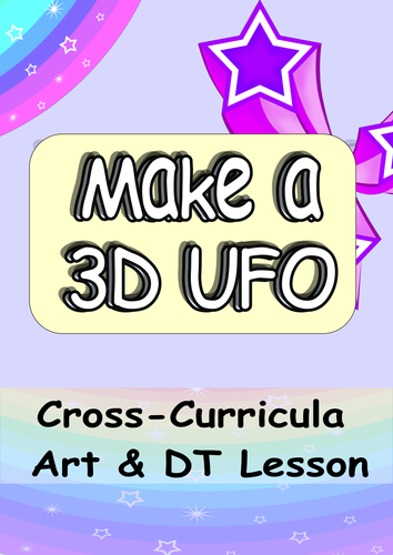 3D UFO Model. Space Art and DT Lesson KS1 or KS2 Suitable Reading Comprehension 