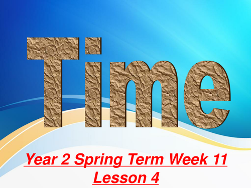 Year 2 Spring Term Week 11 Time Maths PowerPoint Presentations ...