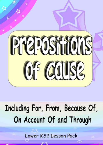 Year 3 Prepositions of Cause. Easy to Teach Complete Grammar Lesson