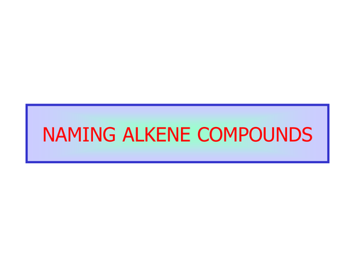 Chemistry: Naming Alkenes PowerPoint