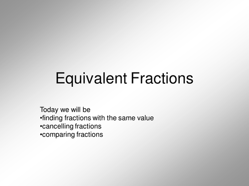 KS2, KS3 or KS4 Revision; Equivalent Fractions; lots of presentations, activities, worksheets.