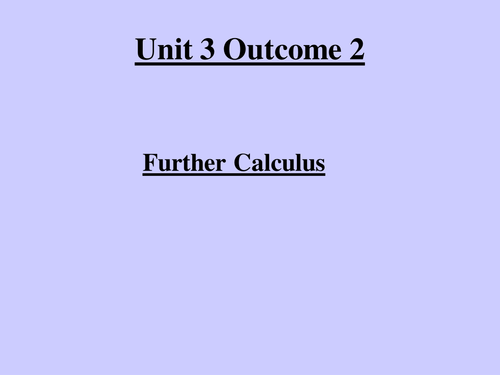 Higher Mathematics Unit 3 Further Calculus 13x Presentations