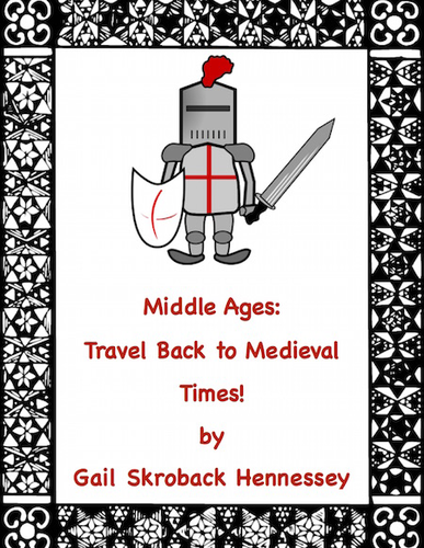 Middle Ages: Travel Back to Medieval Times!(A Unit of Study)