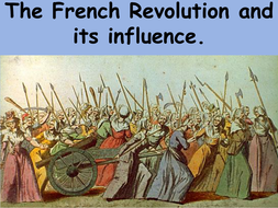 The influence of the French Revolution Teaching Resources