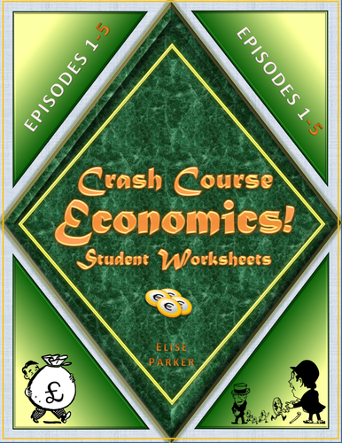 Crash Course Economics Worksheets Episodes 1 5 By Elise Parker Uk Teaching Resources Tes