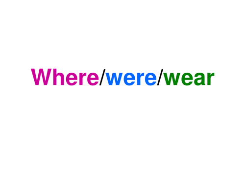 Homophones - Where, were, wear