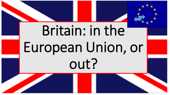 Should Britain leave the EU, or stay in? | Teaching Resources