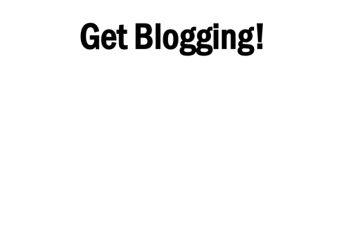 Get Blogging!