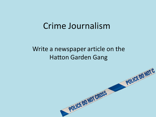 Writing a Newspaper Article - Crime Journalism