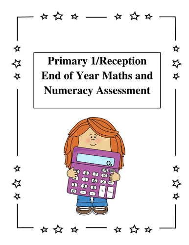 Infant/Primary 1/Reception Literacy and Numeracy End of Year Assessment and Beginning of year recap
