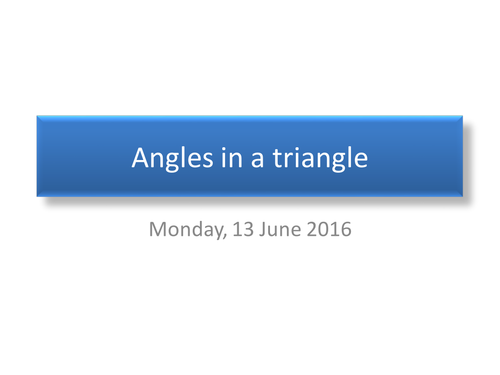 Angles in a Triangle & Angles in a Quadrilateral