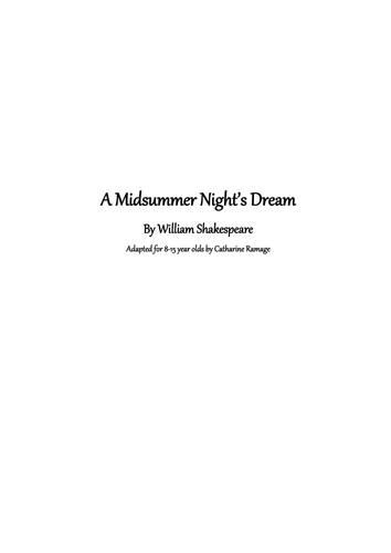 Adapted playscript for A Midsummer Night's Dream - suitable for 8-15 year olds.