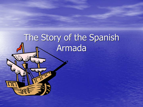 Spanish Armada animated powerpoint Teaching Resources