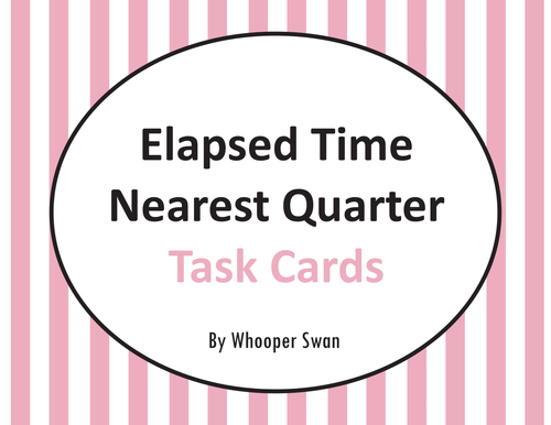 Elapsed Time: Nearest Quarter Task Cards