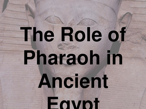 Role of the Pharoah in Ancient Egypt | Teaching Resources