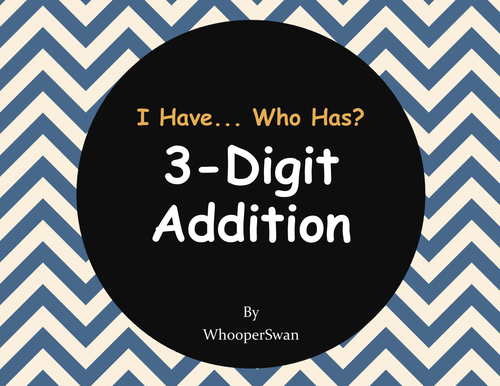 3-Digit Addition - I Have, Who Has