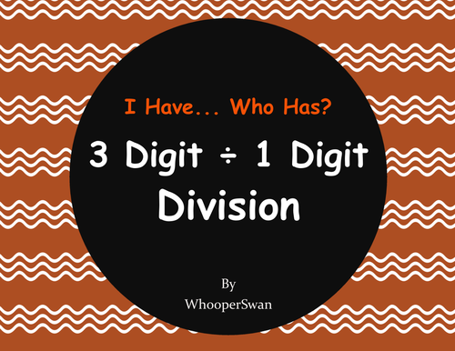 3-Digit and 1-Digit Division - I Have, Who Has