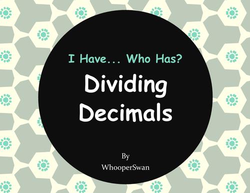 I Have, Who Has - Dividing Decimals