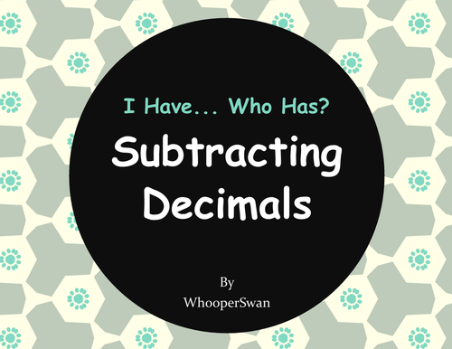 I Have, Who Has - Subtracting Decimals