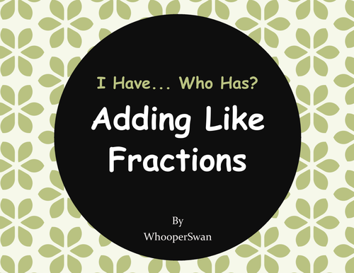 I Have, Who Has - Adding Like Fractions