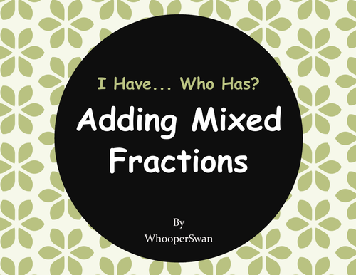 I Have, Who Has - Adding Mixed Fractions