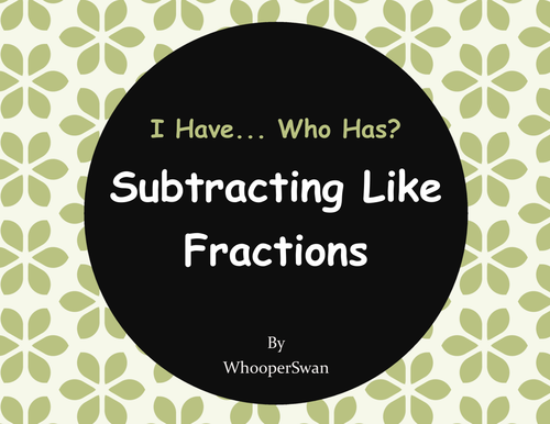 I Have, Who Has - Subtracting Like Fractions