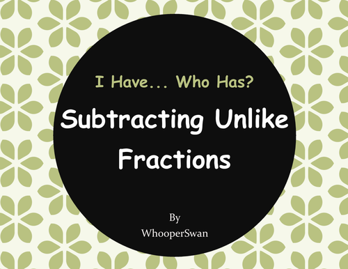I Have, Who Has - Subtracting Unlike Fractions