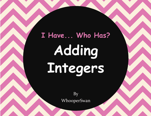 I Have, Who Has - Adding Integers