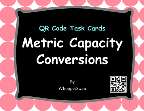 QR Code Task Cards: Metric Capacity Conversions