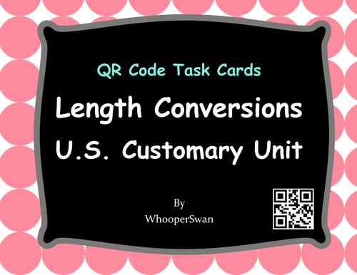 QR Code Task Cards: Length Conversions U.S. Customary Unit