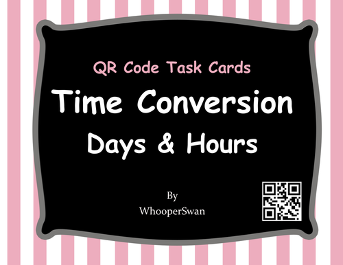QR Code Task Cards: Time Conversion: Days & Hours
