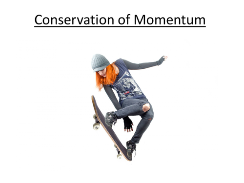 Physics A-Level Year 1 Lesson - Conservation of Momentum (PowerPoint AND lesson plan)