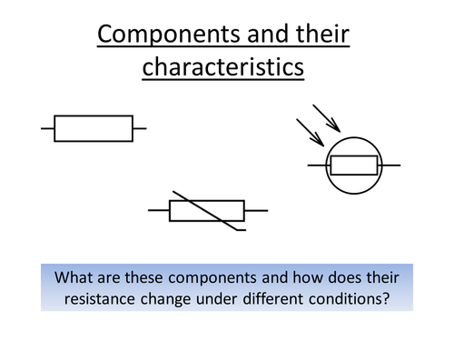 Physics A-Level Year 1 Lesson - Circuit Components (PowerPoint AND lesson plan)