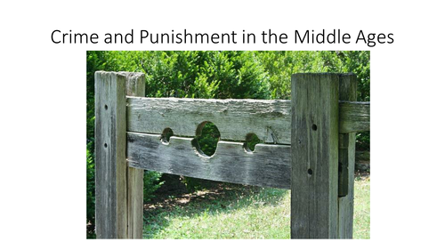 Crime and Punishment in the Middle Ages. | Teaching Resources