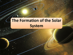 New AQA GCSE Physics Formation of the Solar System Lesson | Teaching ...