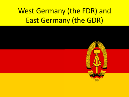 GCSE History The FDR and the GDR, Superpower Relations and the Cold War