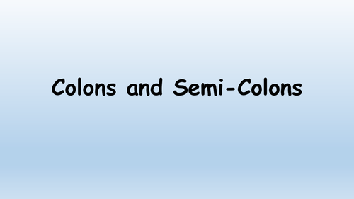 Colons and Semi-Colons