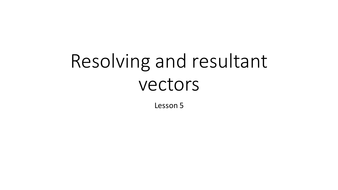 Resultant and Resolving Vectors | Teaching Resources