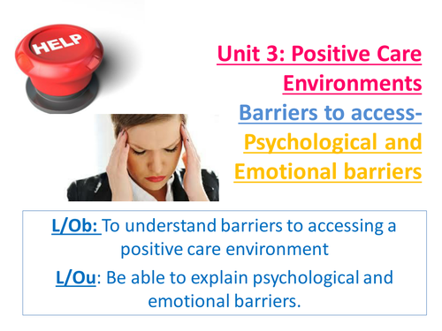 EdExcel AS Health & Social Care- Unit 3- Positive Care Environments-Psychological/Emotional barriers