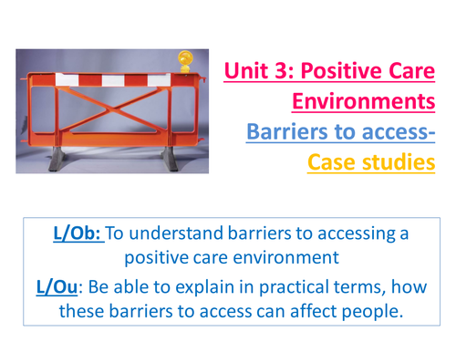 EdExcel AS Health & Social Care- Unit 3- Positive Care Environments- Summary of AO2- Barriers