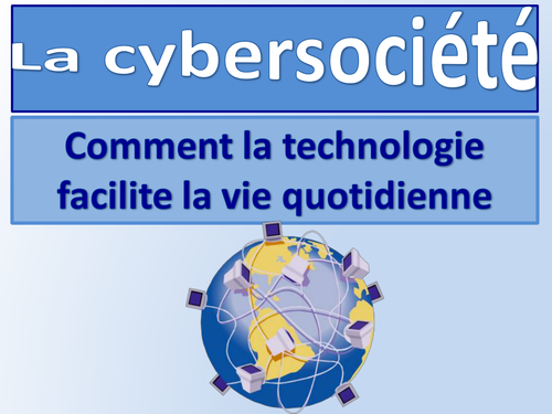 La cybersociété  / Cybersociety / Comment la technologie facilite le quotidien French/ AS/New