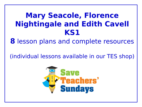 Mary Seacole, Florence Nightingale and Edith Cavell Year 2 Planning and Resources