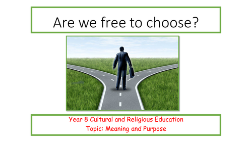 ks3-re-meaning-and-purpose-lesson-5-are-we-free-to-choose-teaching-resources