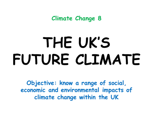 Climate Change 8: "THE UK’S FUTURE CLIMATE"