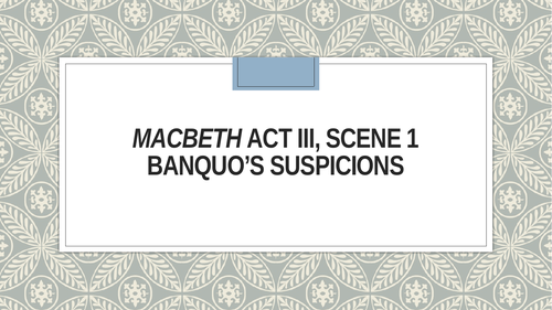 GCSE Macbeth Act 3 (Higher Ability) PowerPoints