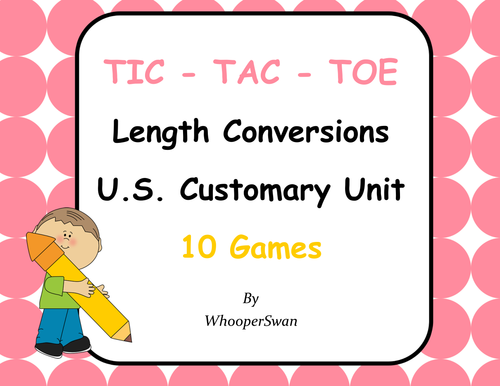 Length Conversions U.S. Customary Unit Tic-Tac-Toe