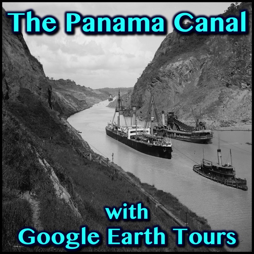 The Panama Canal with Google Earth Tours