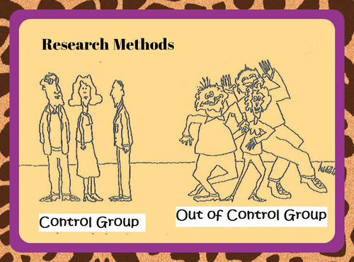 CONTROL GROUPS (RESEARCH METHODS HUMOUR) - POSTERS@PSYCH – Brighten up ...
