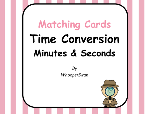 Time Conversion: Minutes & Seconds - Matching Cards