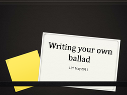KS3 Ballads - Poetry - Students Write Their Own Ballad - Ballad